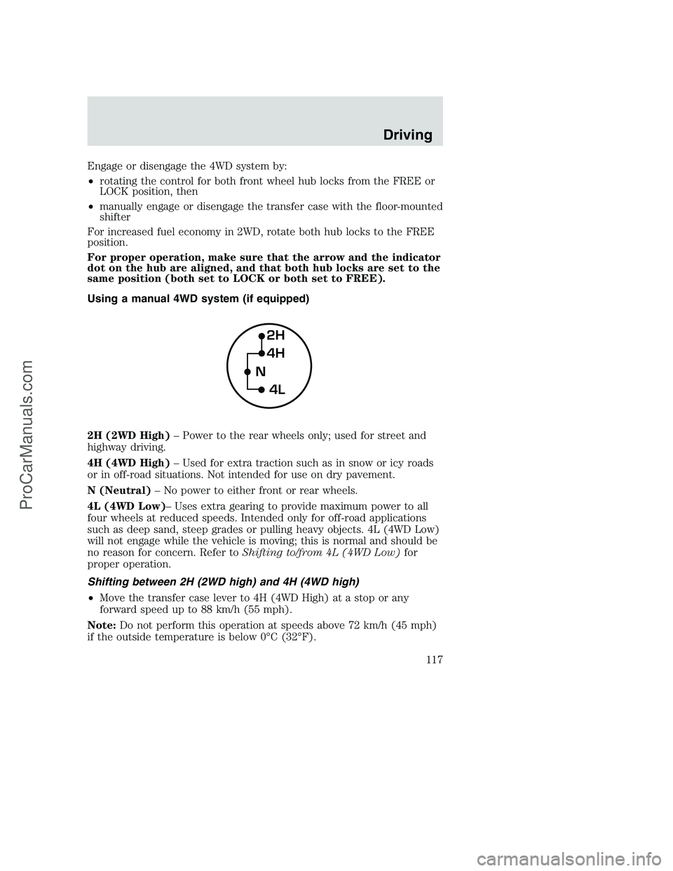 FORD F250 2002 Owners Manual Engage or disengage the 4WD system by:
•rotating the control for both front wheel hub locks from the FREE or
LOCK position, then
•manually engage or disengage the transfer case with the floor-moun FORD F250 2002 Owners Manual Engage or disengage the 4WD system by:
•rotating the control for both front wheel hub locks from the FREE or
LOCK position, then
•manually engage or disengage the transfer case with the floor-moun