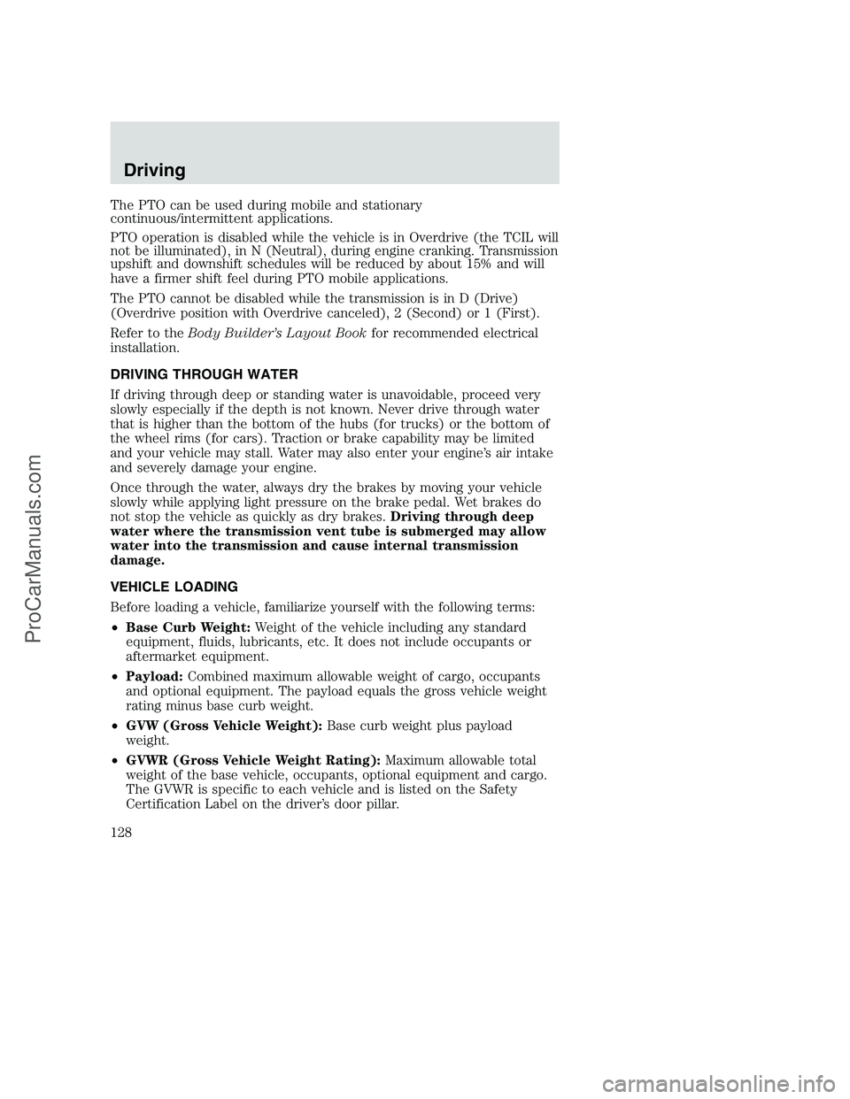 FORD F250 2002 Owners Manual The PTO can be used during mobile and stationary
continuous/intermittent applications.
PTO operation is disabled while the vehicle is in Overdrive (the TCIL will
not be illuminated), in N (Neutral), d FORD F250 2002 Owners Manual The PTO can be used during mobile and stationary
continuous/intermittent applications.
PTO operation is disabled while the vehicle is in Overdrive (the TCIL will
not be illuminated), in N (Neutral), d