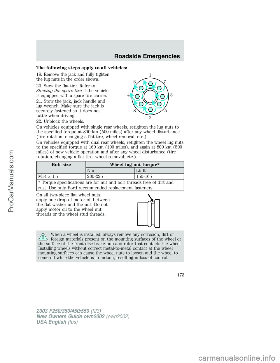 FORD F250 2002 Owners Manual The following steps apply to all vehicles:
19.
Remove the jack and fully tighten
the lug nuts in the order shown.
20.Stow the flat tire. Refer to
Stowing the spare tireif the vehicle
is equipped with FORD F250 2002 Owners Manual The following steps apply to all vehicles:
19.
Remove the jack and fully tighten
the lug nuts in the order shown.
20.Stow the flat tire. Refer to
Stowing the spare tireif the vehicle
is equipped with