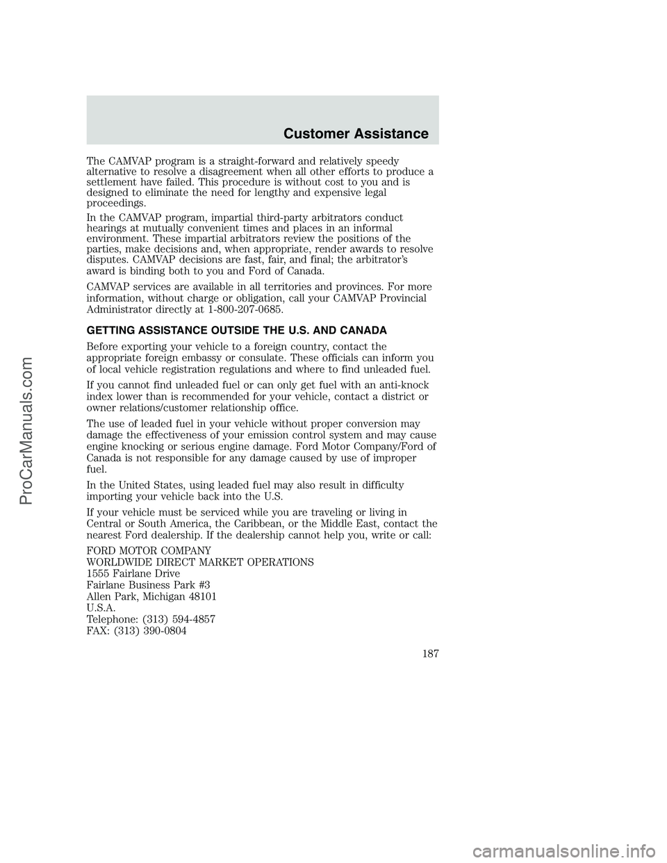 FORD F250 2002 Owners Manual The CAMVAP program is a straight-forward and relatively speedy
alternative to resolve a disagreement when all other efforts to produce a
settlement have failed. This procedure is without cost to you a FORD F250 2002 Owners Manual The CAMVAP program is a straight-forward and relatively speedy
alternative to resolve a disagreement when all other efforts to produce a
settlement have failed. This procedure is without cost to you a