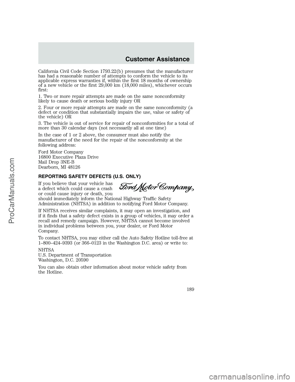 FORD F250 2002 Owners Manual California Civil Code Section 1793.22(b) presumes that the manufacturer
has had a reasonable number of attempts to conform the vehicle to its
applicable express warranties if, within the first 18 mont FORD F250 2002 Owners Manual California Civil Code Section 1793.22(b) presumes that the manufacturer
has had a reasonable number of attempts to conform the vehicle to its
applicable express warranties if, within the first 18 mont
