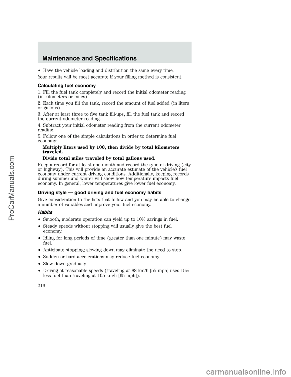 FORD F250 2002  Owners Manual •Have the vehicle loading and distribution the same every time.
Your results will be most accurate if your filling method is consistent.
Calculating fuel economy
1. Fill the fuel tank completely and