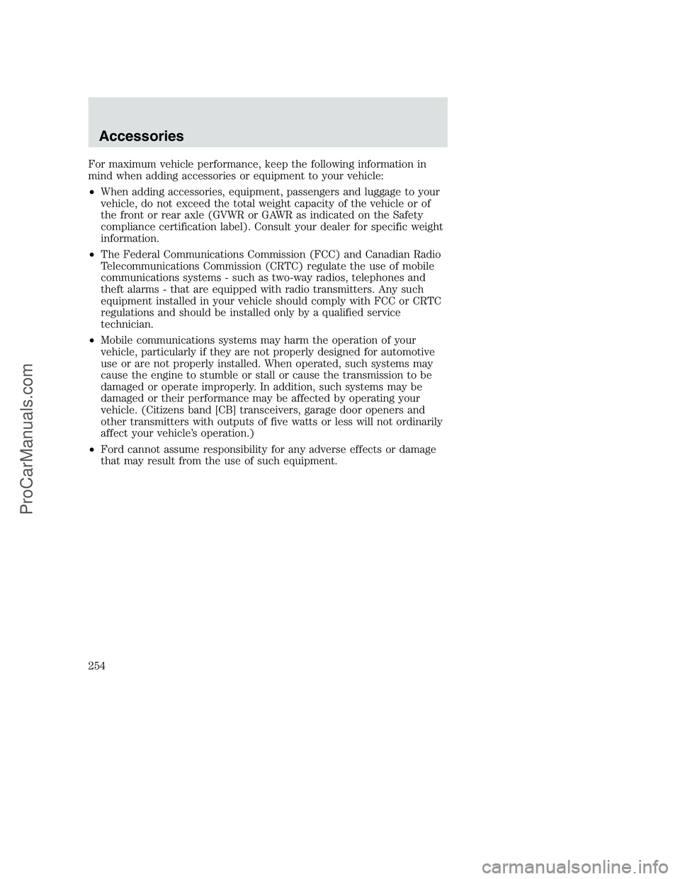 FORD F250 2002 Owners Manual For maximum vehicle performance, keep the following information in
mind when adding accessories or equipment to your vehicle:
•When adding accessories, equipment, passengers and luggage to your
vehi FORD F250 2002 Owners Manual For maximum vehicle performance, keep the following information in
mind when adding accessories or equipment to your vehicle:
•When adding accessories, equipment, passengers and luggage to your
vehi