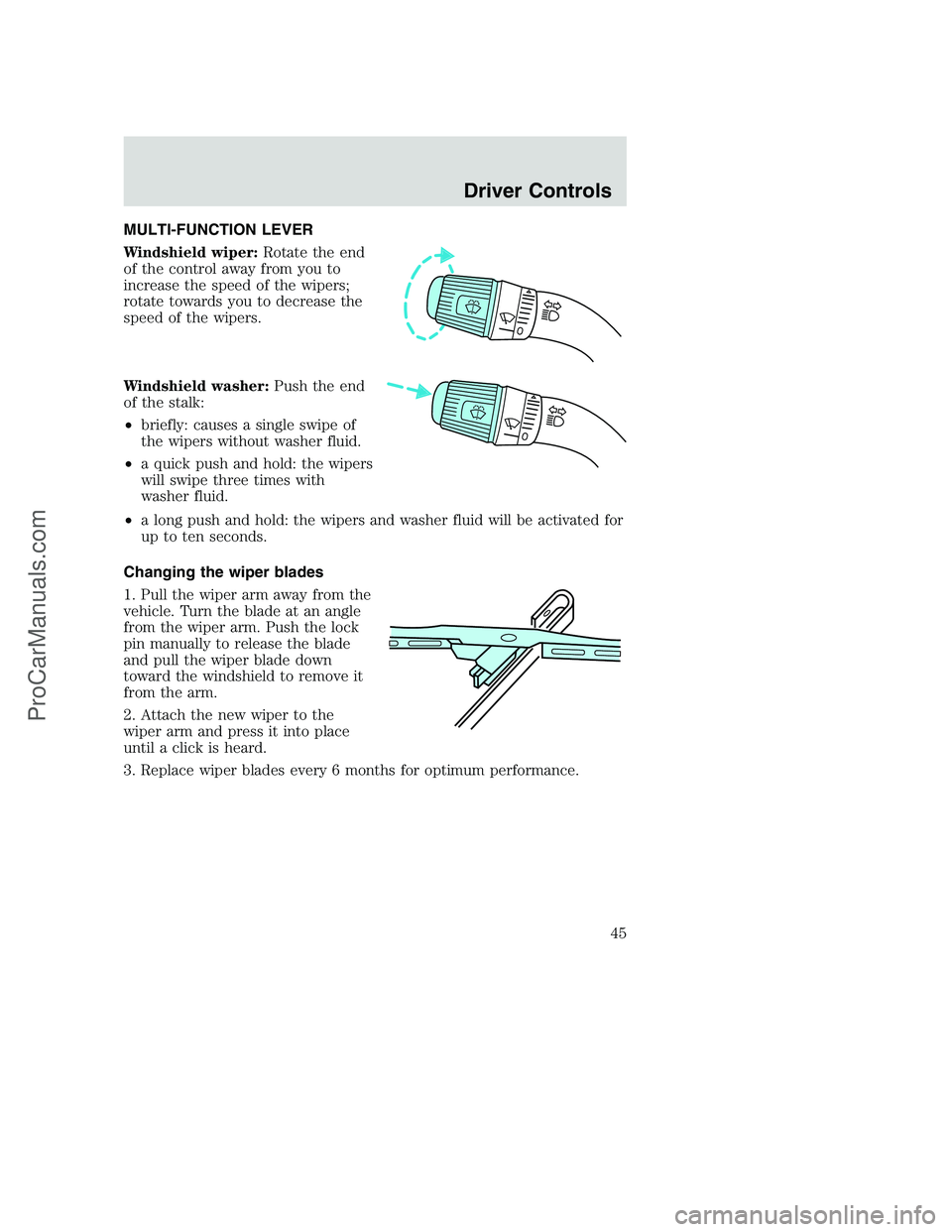 FORD F250 2002 Service Manual MULTI-FUNCTION LEVER
Windshield wiper:Rotate the end
of the control away from you to
increase the speed of the wipers;
rotate towards you to decrease the
speed of the wipers.
Windshield washer:Push th