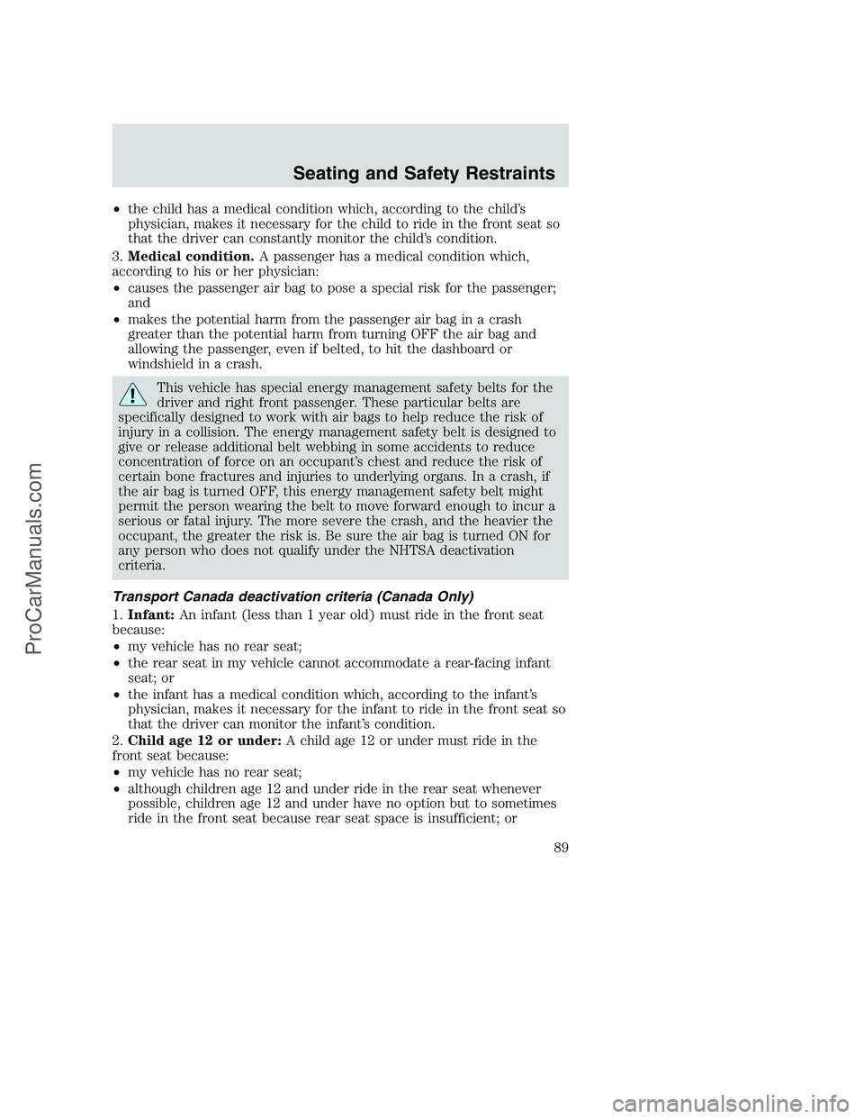 FORD F250 2002 Manual Online •the child has a medical condition which, according to the child’s
physician, makes it necessary for the child to ride in the front seat so
that the driver can constantly monitor the child’s con FORD F250 2002 Manual Online •the child has a medical condition which, according to the child’s
physician, makes it necessary for the child to ride in the front seat so
that the driver can constantly monitor the child’s con