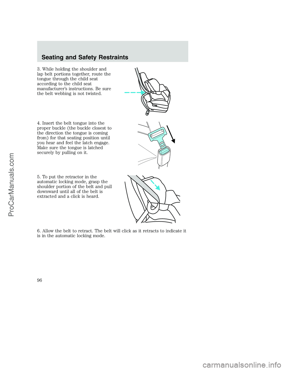 FORD F250 2002 Owners Manual 3. While holding the shoulder and
lap belt portions together, route the
tongue through the child seat
according to the child seat
manufacturer’s instructions. Be sure
the belt webbing is not twisted FORD F250 2002 Owners Manual 3. While holding the shoulder and
lap belt portions together, route the
tongue through the child seat
according to the child seat
manufacturer’s instructions. Be sure
the belt webbing is not twisted