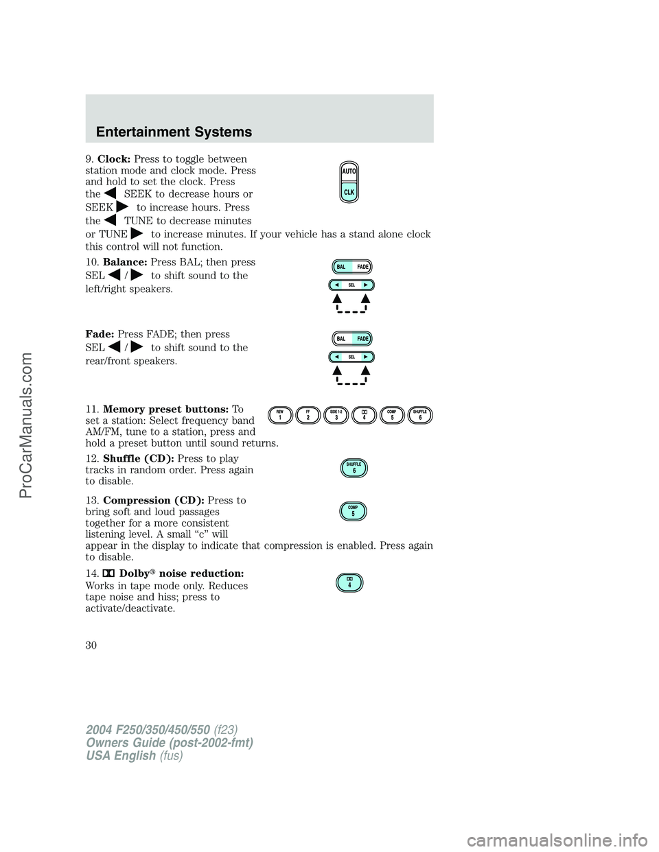 FORD F350 2004 Owners Manual 9.Clock:Press to toggle between
station mode and clock mode. Press
and hold to set the clock. Press
the
SEEK to decrease hours or
SEEK
to increase hours. Press
the
TUNE to decrease minutes
or TUNE
to FORD F350 2004 Owners Manual 9.Clock:Press to toggle between
station mode and clock mode. Press
and hold to set the clock. Press
the
SEEK to decrease hours or
SEEK
to increase hours. Press
the
TUNE to decrease minutes
or TUNE
to