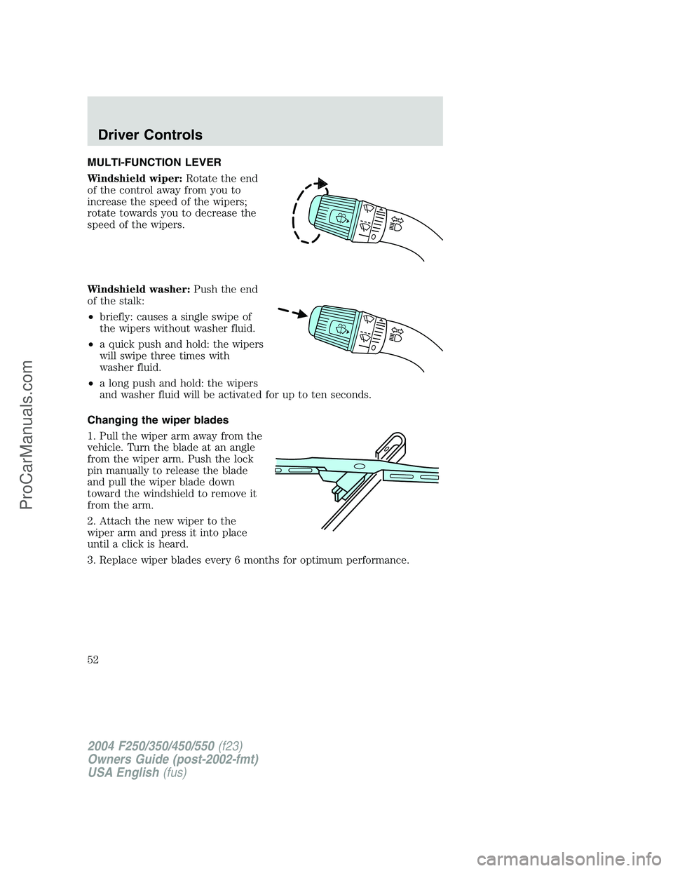 FORD F350 2004 Workshop Manual MULTI-FUNCTION LEVER
Windshield wiper:Rotate the end
of the control away from you to
increase the speed of the wipers;
rotate towards you to decrease the
speed of the wipers.
Windshield washer:Push th FORD F350 2004 Workshop Manual MULTI-FUNCTION LEVER
Windshield wiper:Rotate the end
of the control away from you to
increase the speed of the wipers;
rotate towards you to decrease the
speed of the wipers.
Windshield washer:Push th
