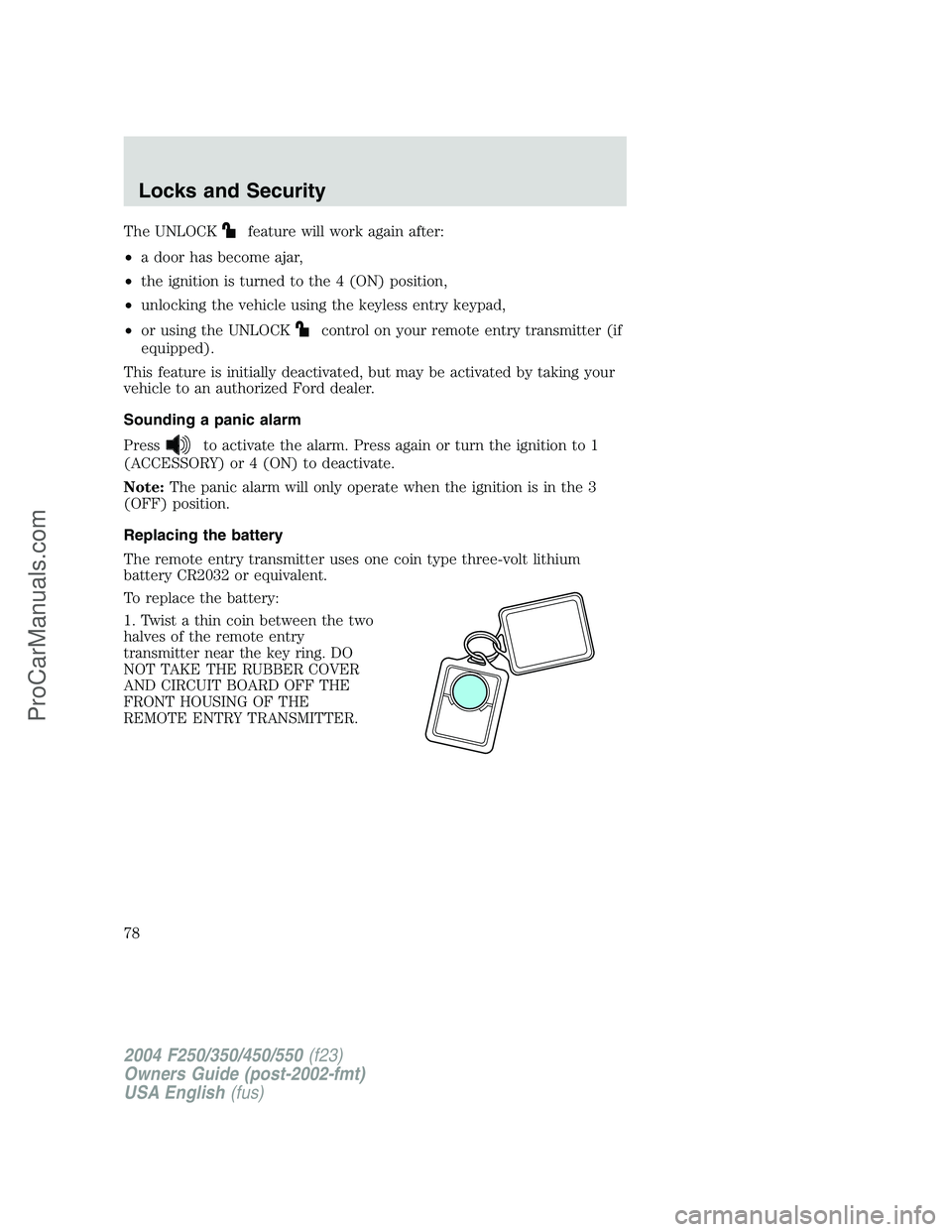 FORD F350 2004 Manual PDF The UNLOCKfeature will work again after:
•a door has become ajar,
•the ignition is turned to the 4 (ON) position,
•unlocking the vehicle using the keyless entry keypad,
•or using the UNLOCK
co FORD F350 2004 Manual PDF The UNLOCKfeature will work again after:
•a door has become ajar,
•the ignition is turned to the 4 (ON) position,
•unlocking the vehicle using the keyless entry keypad,
•or using the UNLOCK
co
