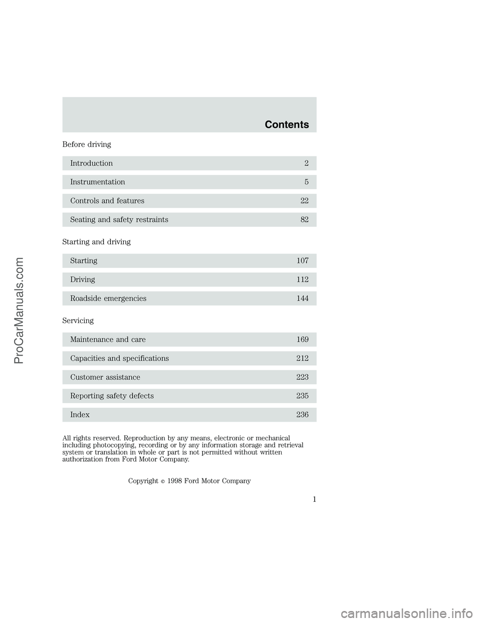 FORD F350 1999 Owners Manual Before driving
Introduction 2
Instrumentation 5
Controls and features 22
Seating and safety restraints 82
Starting and driving
Starting 107
Driving 112
Roadside emergencies 144
Servicing
Maintenance a FORD F350 1999 Owners Manual Before driving
Introduction 2
Instrumentation 5
Controls and features 22
Seating and safety restraints 82
Starting and driving
Starting 107
Driving 112
Roadside emergencies 144
Servicing
Maintenance a