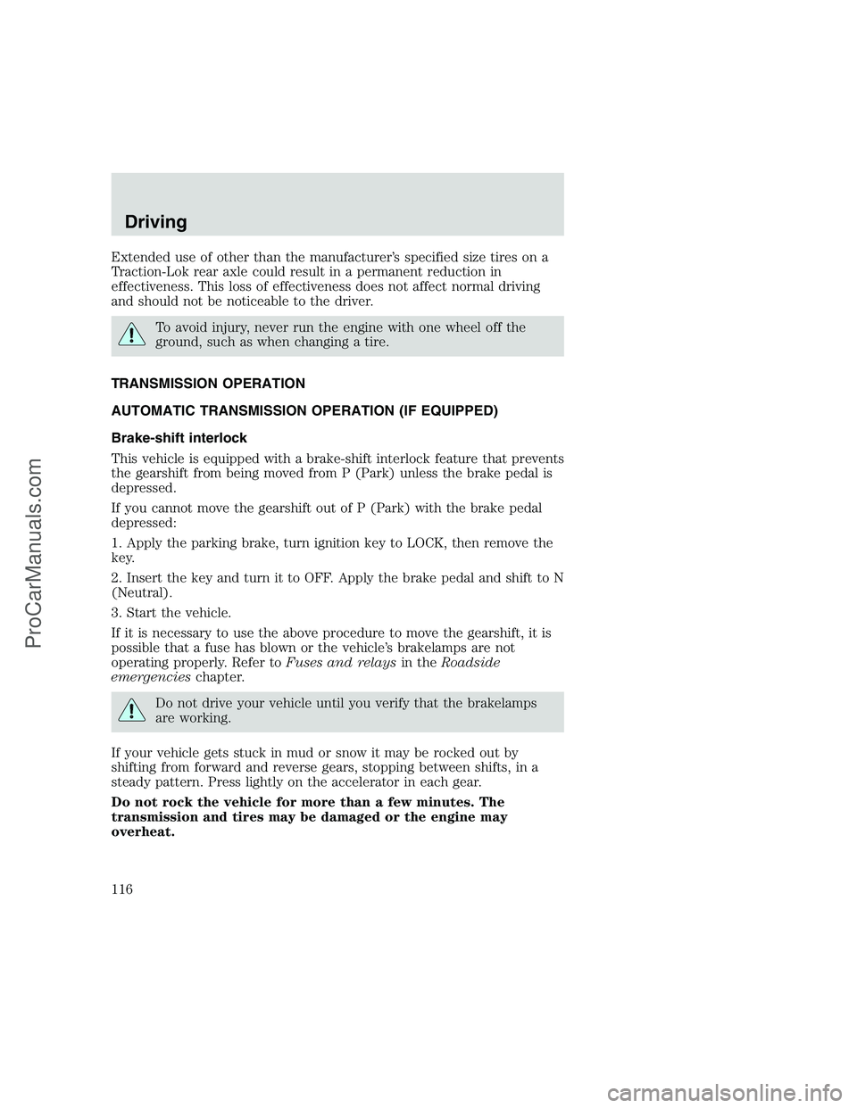 FORD F350 1999 Owners Manual Extended use of other than the manufacturer’s specified size tires on a
Traction-Lok rear axle could result in a permanent reduction in
effectiveness. This loss of effectiveness does not affect norm FORD F350 1999 Owners Manual Extended use of other than the manufacturer’s specified size tires on a
Traction-Lok rear axle could result in a permanent reduction in
effectiveness. This loss of effectiveness does not affect norm