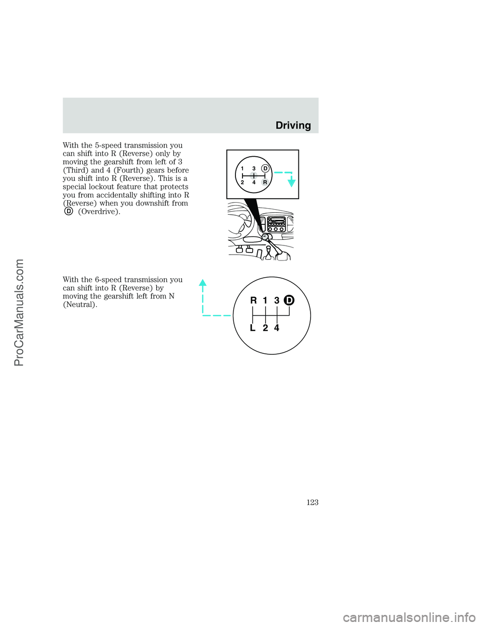FORD F350 1999 Owners Manual With the 5-speed transmission you
can shift into R (Reverse) only by
moving the gearshift from left of 3
(Third) and 4 (Fourth) gears before
you shift into R (Reverse). This is a
special lockout featu FORD F350 1999 Owners Manual With the 5-speed transmission you
can shift into R (Reverse) only by
moving the gearshift from left of 3
(Third) and 4 (Fourth) gears before
you shift into R (Reverse). This is a
special lockout featu