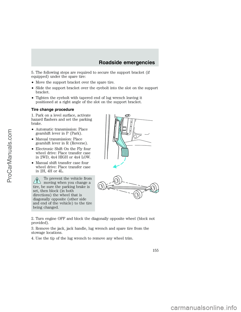 FORD F350 1999 Owners Manual 5. The following steps are required to secure the support bracket (if
equipped) under the spare tire:
•Move the support bracket over the spare tire.
•Slide the support bracket over the eyebolt int FORD F350 1999 Owners Manual 5. The following steps are required to secure the support bracket (if
equipped) under the spare tire:
•Move the support bracket over the spare tire.
•Slide the support bracket over the eyebolt int