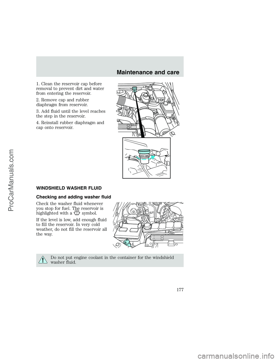 FORD F350 1999 Owners Manual 1. Clean the reservoir cap before
removal to prevent dirt and water
from entering the reservoir.
2. Remove cap and rubber
diaphragm from reservoir.
3. Add fluid until the level reaches
the step in the FORD F350 1999 Owners Manual 1. Clean the reservoir cap before
removal to prevent dirt and water
from entering the reservoir.
2. Remove cap and rubber
diaphragm from reservoir.
3. Add fluid until the level reaches
the step in the