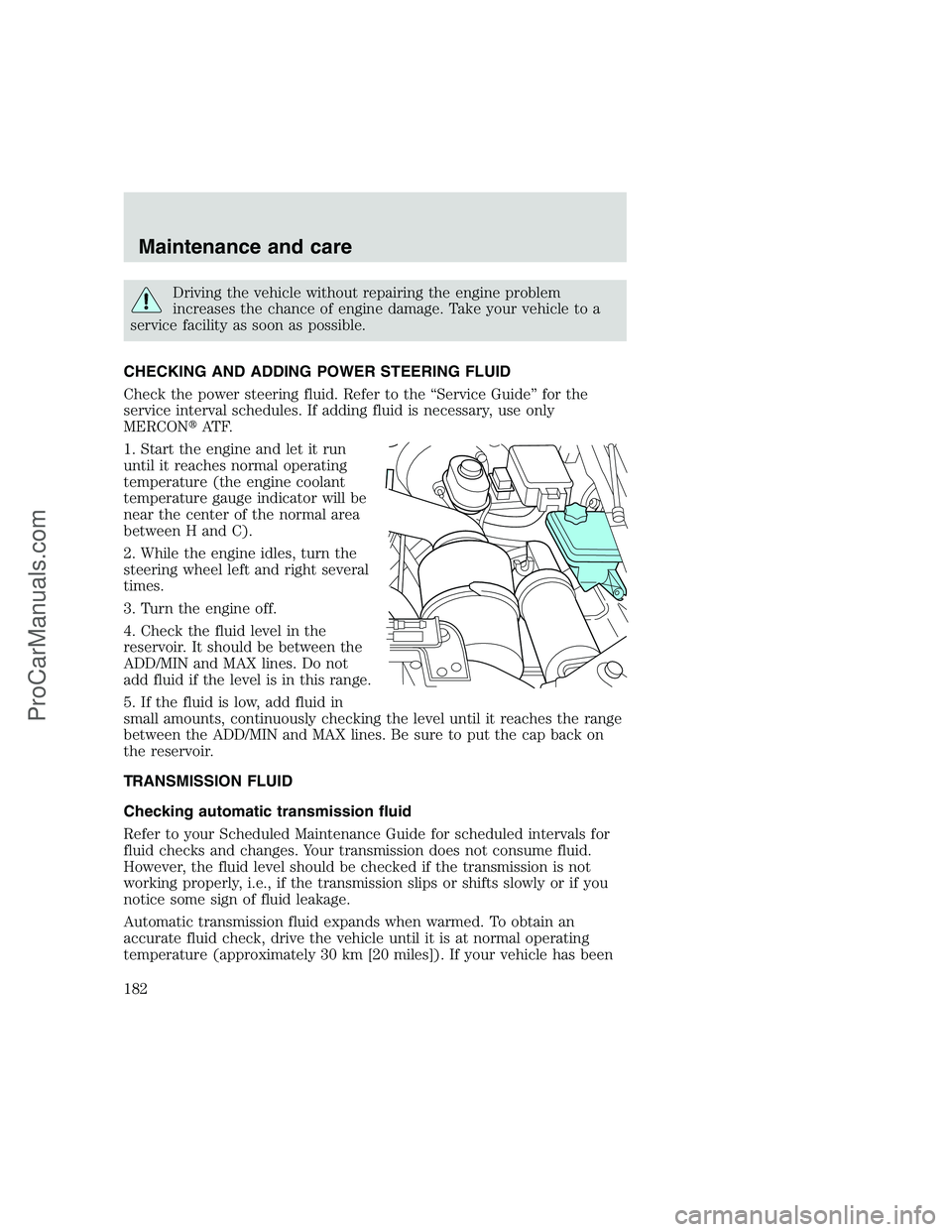 FORD F350 1999 Owners Manual Driving the vehicle without repairing the engine problem
increases the chance of engine damage. Take your vehicle to a
service facility as soon as possible.
CHECKING AND ADDING POWER STEERING FLUID
Ch FORD F350 1999 Owners Manual Driving the vehicle without repairing the engine problem
increases the chance of engine damage. Take your vehicle to a
service facility as soon as possible.
CHECKING AND ADDING POWER STEERING FLUID
Ch
