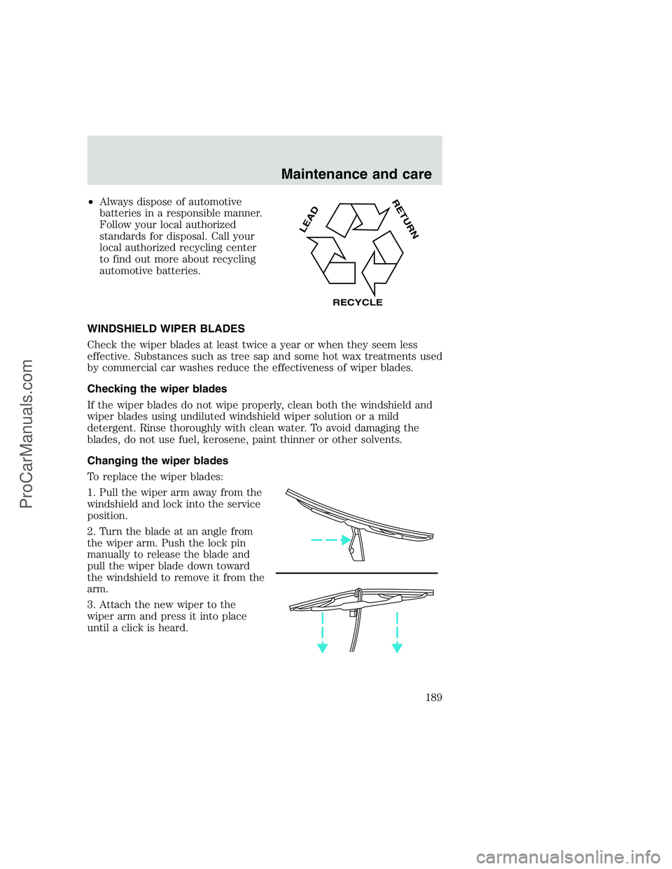 FORD F350 1999 Owners Manual •Always dispose of automotive
batteries in a responsible manner.
Follow your local authorized
standards for disposal. Call your
local authorized recycling center
to find out more about recycling
aut FORD F350 1999 Owners Manual •Always dispose of automotive
batteries in a responsible manner.
Follow your local authorized
standards for disposal. Call your
local authorized recycling center
to find out more about recycling
aut