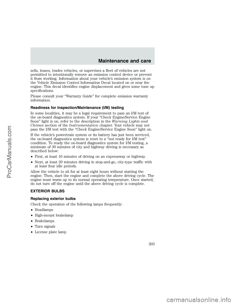 FORD F350 1999 Owners Manual sells, leases, trades vehicles, or supervises a fleet of vehicles are not
permitted to intentionally remove an emission control device or prevent
it from working. Information about your vehicle’s em FORD F350 1999 Owners Manual sells, leases, trades vehicles, or supervises a fleet of vehicles are not
permitted to intentionally remove an emission control device or prevent
it from working. Information about your vehicle’s em