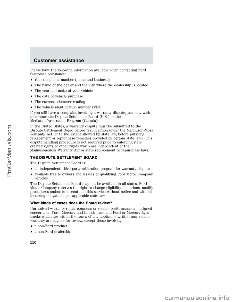 FORD F350 1999 Owners Manual Please have the following information available when contacting Ford
Customer Assistance:
•Your telephone number (home and business)
•The name of the dealer and the city where the dealership is lo FORD F350 1999 Owners Manual Please have the following information available when contacting Ford
Customer Assistance:
•Your telephone number (home and business)
•The name of the dealer and the city where the dealership is lo