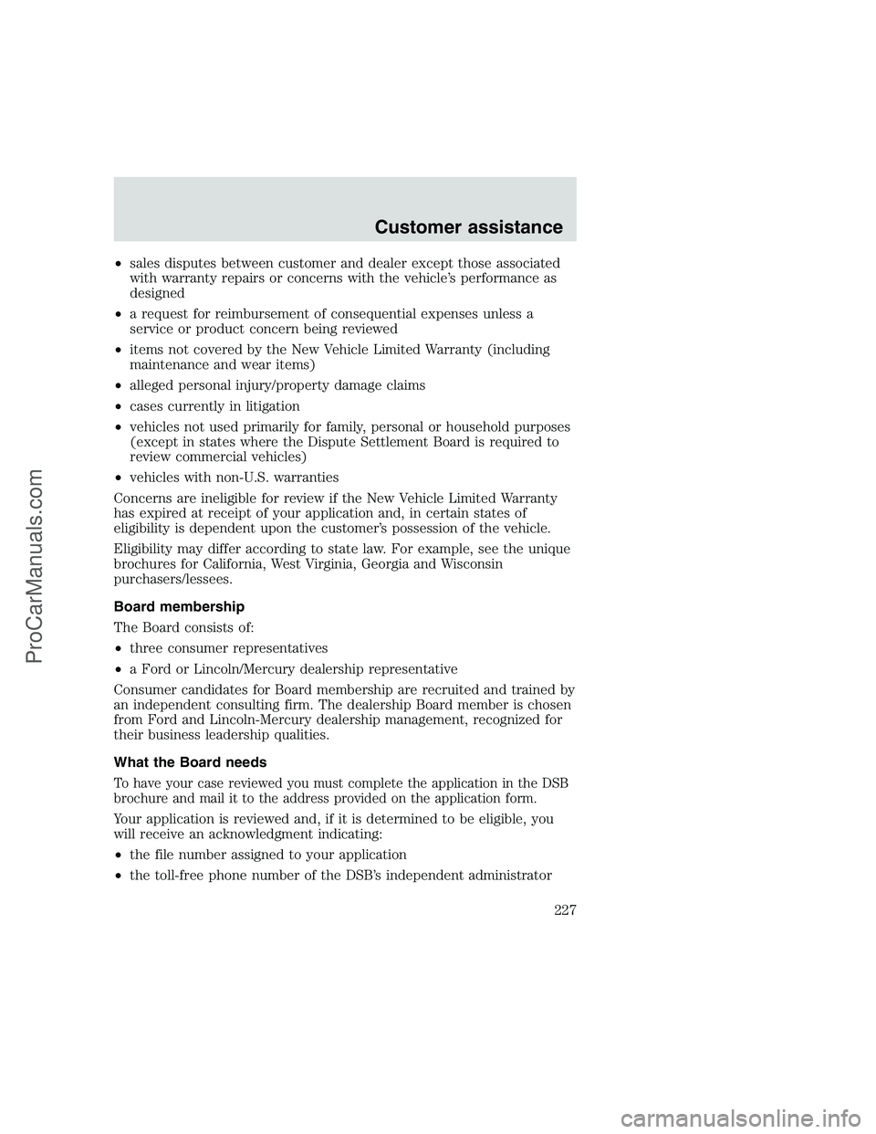 FORD F350 1999 Owners Manual •sales disputes between customer and dealer except those associated
with warranty repairs or concerns with the vehicle’s performance as
designed
•a request for reimbursement of consequential exp FORD F350 1999 Owners Manual •sales disputes between customer and dealer except those associated
with warranty repairs or concerns with the vehicle’s performance as
designed
•a request for reimbursement of consequential exp