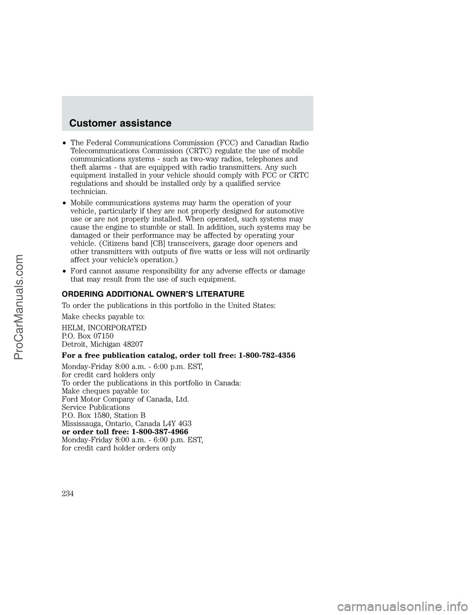 FORD F350 1999 Owners Manual •The Federal Communications Commission (FCC) and Canadian Radio
Telecommunications Commission (CRTC) regulate the use of mobile
communications systems - such as two-way radios, telephones and
theft FORD F350 1999 Owners Manual •The Federal Communications Commission (FCC) and Canadian Radio
Telecommunications Commission (CRTC) regulate the use of mobile
communications systems - such as two-way radios, telephones and
theft
