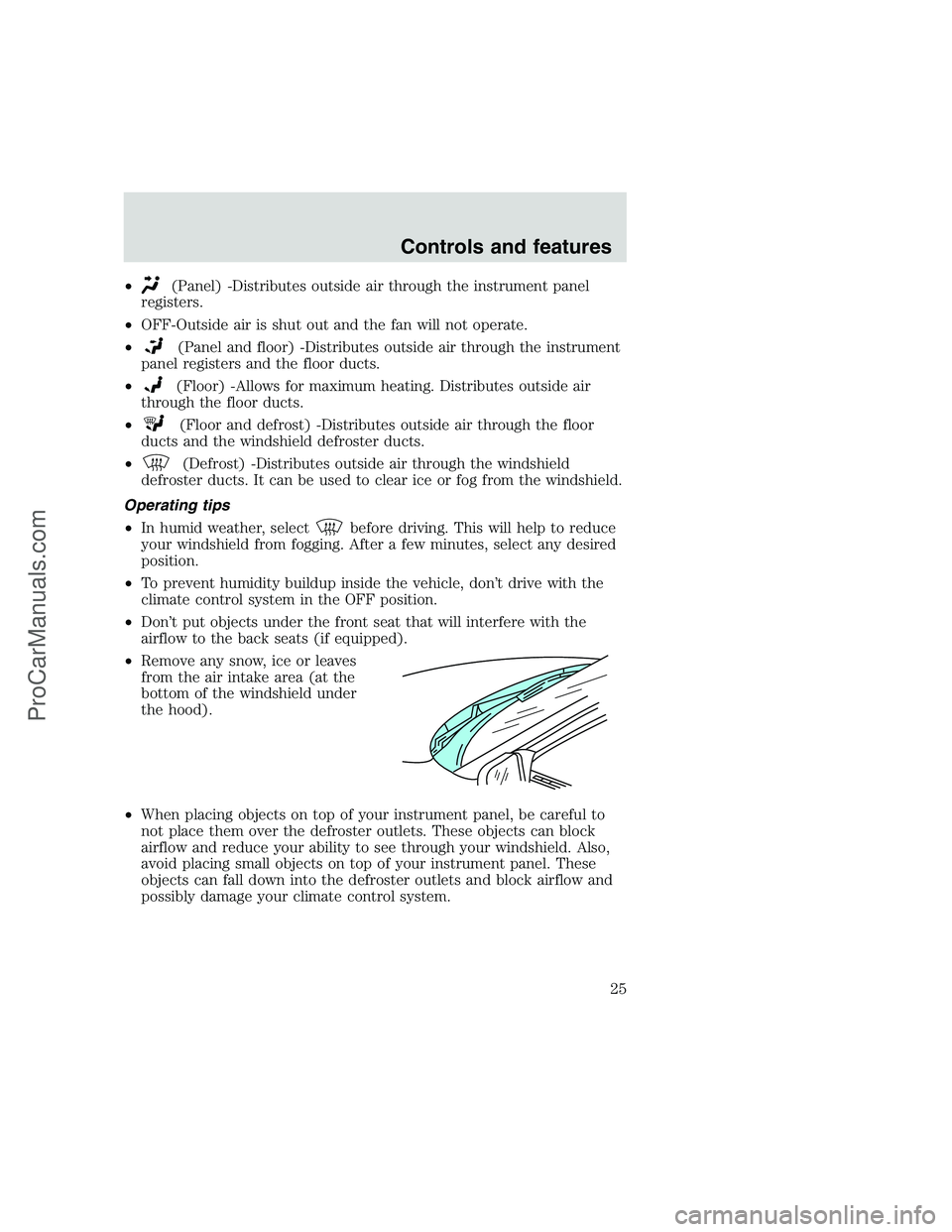 FORD F350 1999 Owners Manual •(Panel) -Distributes outside air through the instrument panel
registers.
•OFF-Outside air is shut out and the fan will not operate.
•
(Panel and floor) -Distributes outside air through the inst FORD F350 1999 Owners Manual •(Panel) -Distributes outside air through the instrument panel
registers.
•OFF-Outside air is shut out and the fan will not operate.
•
(Panel and floor) -Distributes outside air through the inst