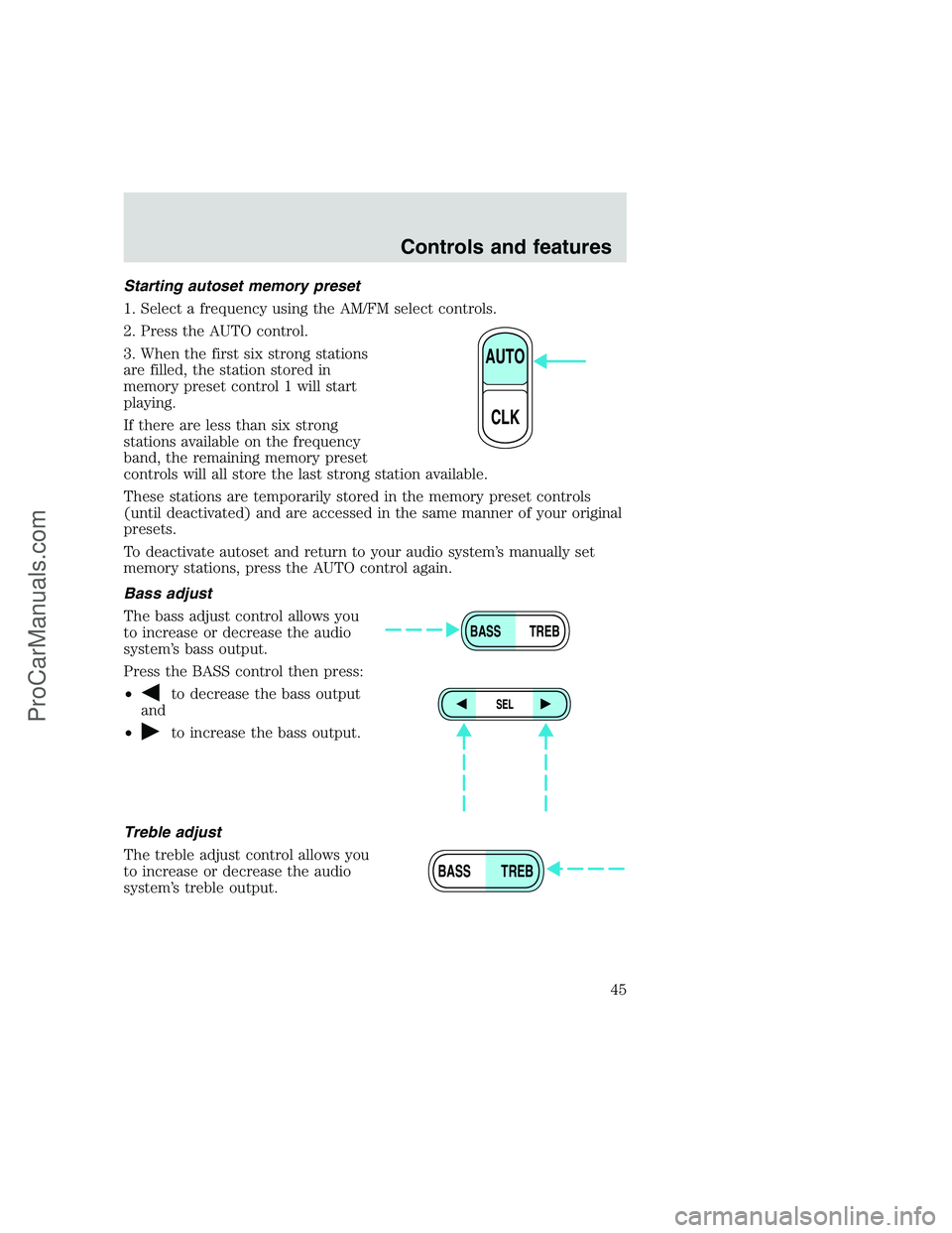 FORD F350 1999 Service Manual Starting autoset memory preset
1. Select a frequency using the AM/FM select controls.
2. Press the AUTO control.
3. When the first six strong stations
are filled, the station stored in
memory preset c FORD F350 1999 Service Manual Starting autoset memory preset
1. Select a frequency using the AM/FM select controls.
2. Press the AUTO control.
3. When the first six strong stations
are filled, the station stored in
memory preset c