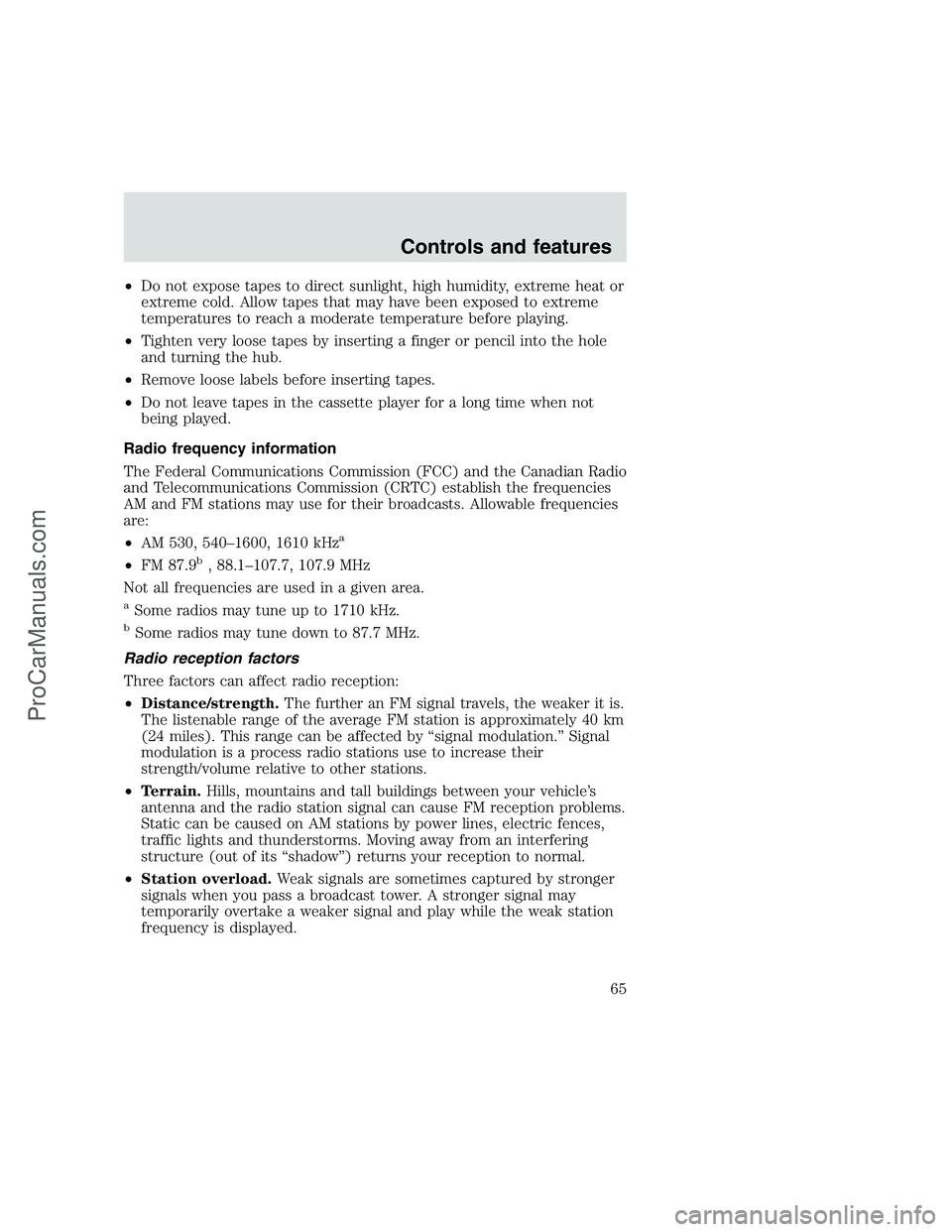 FORD F350 1999 Owners Manual •Do not expose tapes to direct sunlight, high humidity, extreme heat or
extreme cold. Allow tapes that may have been exposed to extreme
temperatures to reach a moderate temperature before playing.
â FORD F350 1999 Owners Manual •Do not expose tapes to direct sunlight, high humidity, extreme heat or
extreme cold. Allow tapes that may have been exposed to extreme
temperatures to reach a moderate temperature before playing.
â
