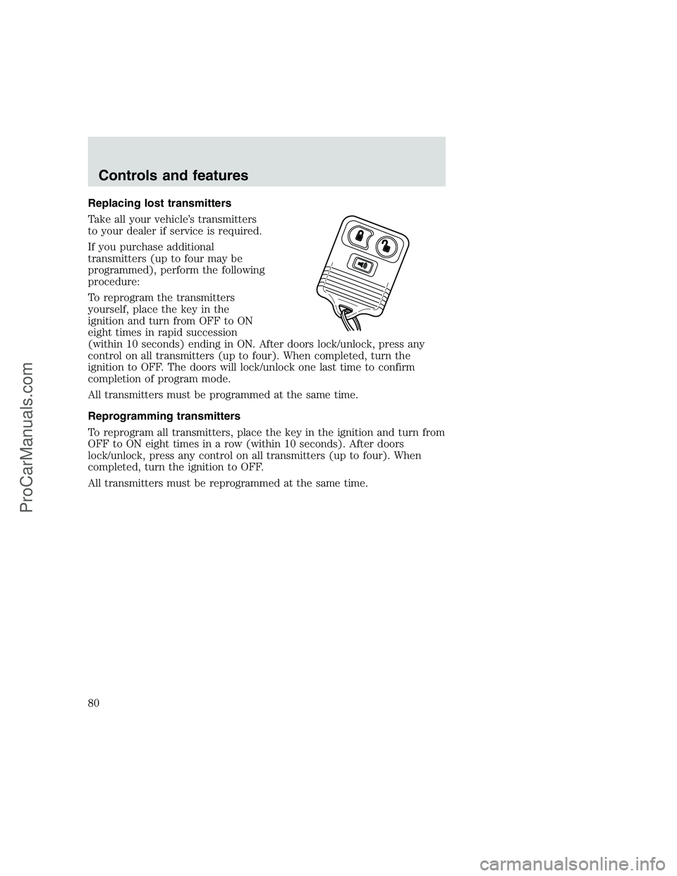 FORD F350 1999 Manual PDF Replacing lost transmitters
Take all your vehicle’s transmitters
to your dealer if service is required.
If you purchase additional
transmitters (up to four may be
programmed), perform the following
FORD F350 1999 Manual PDF Replacing lost transmitters
Take all your vehicle’s transmitters
to your dealer if service is required.
If you purchase additional
transmitters (up to four may be
programmed), perform the following