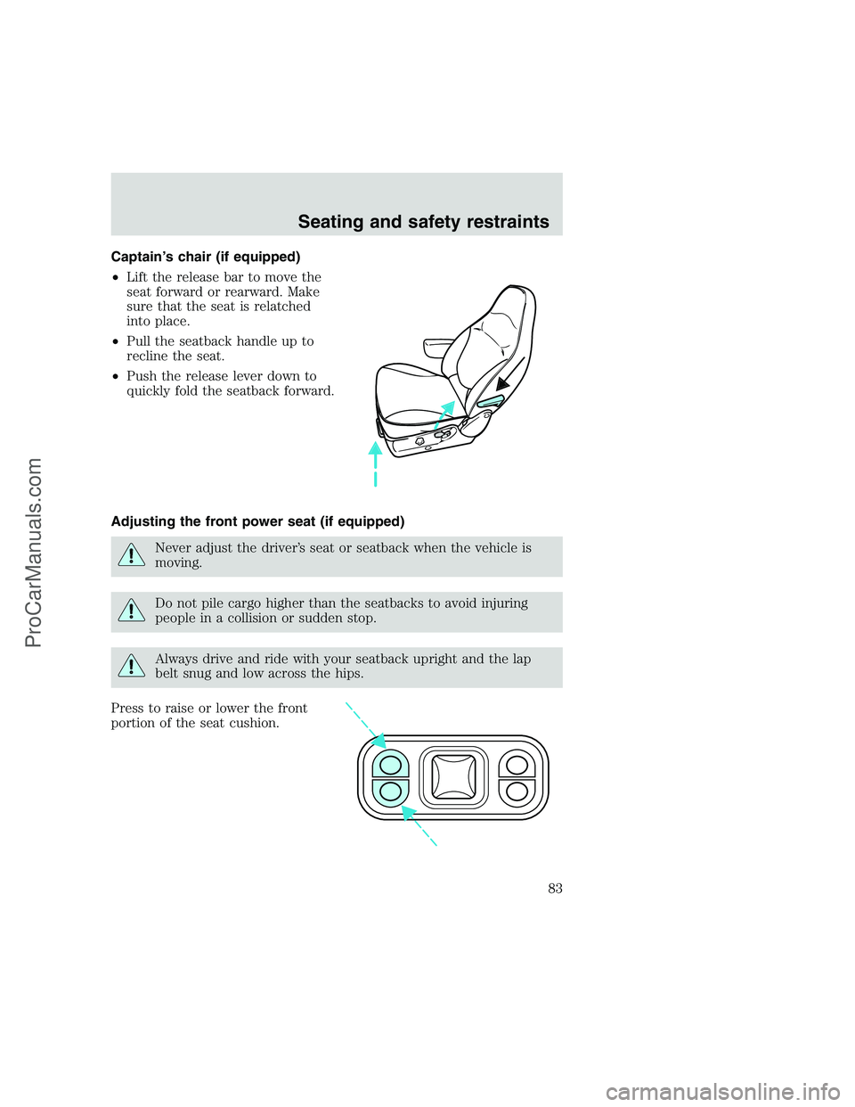 FORD F350 1999 Manual Online Captain’s chair (if equipped)
•Lift the release bar to move the
seat forward or rearward. Make
sure that the seat is relatched
into place.
•Pull the seatback handle up to
recline the seat.
•Pu FORD F350 1999 Manual Online Captain’s chair (if equipped)
•Lift the release bar to move the
seat forward or rearward. Make
sure that the seat is relatched
into place.
•Pull the seatback handle up to
recline the seat.
•Pu