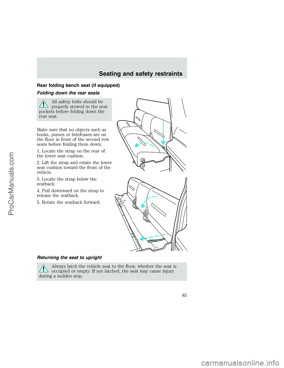 FORD F350 1999 Manual Online Rear folding bench seat (if equipped)
Folding down the rear seats
All safety belts should be
properly stowed in the seat
pockets before folding down the
rear seat.
Make sure that no objects such as
bo FORD F350 1999 Manual Online Rear folding bench seat (if equipped)
Folding down the rear seats
All safety belts should be
properly stowed in the seat
pockets before folding down the
rear seat.
Make sure that no objects such as
bo