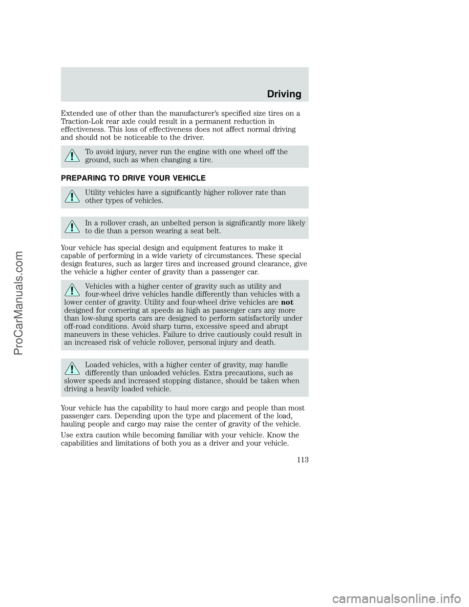 FORD F350 2000 Owners Manual Extended use of other than the manufacturer’s specified size tires on a
Traction-Lok rear axle could result in a permanent reduction in
effectiveness. This loss of effectiveness does not affect norm FORD F350 2000 Owners Manual Extended use of other than the manufacturer’s specified size tires on a
Traction-Lok rear axle could result in a permanent reduction in
effectiveness. This loss of effectiveness does not affect norm