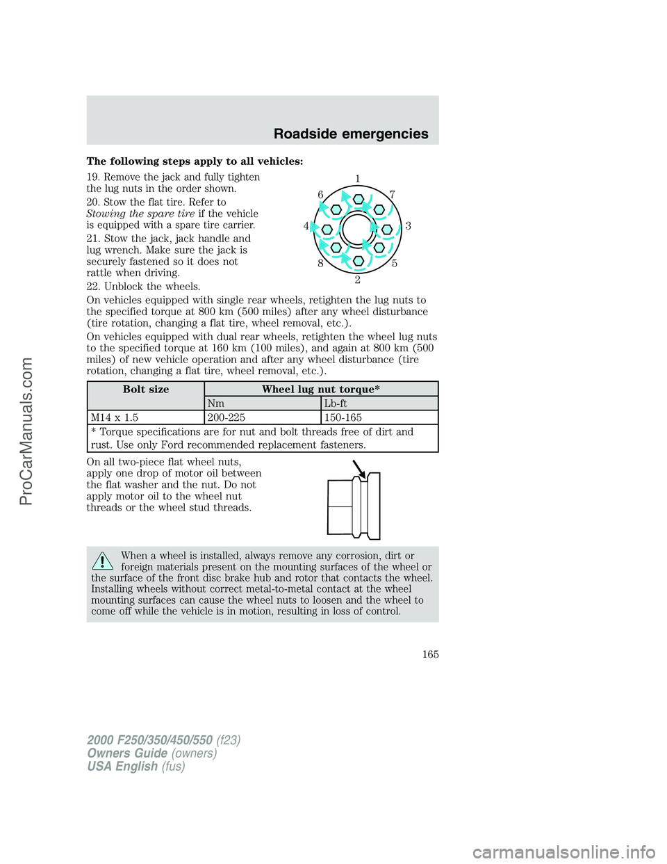 FORD F350 2000  Owners Manual The following steps apply to all vehicles:
19. Remove the jack and fully tighten
the lug nuts in the order shown.
20. Stow the flat tire. Refer to
Stowing the spare tireif the vehicle
is equipped with