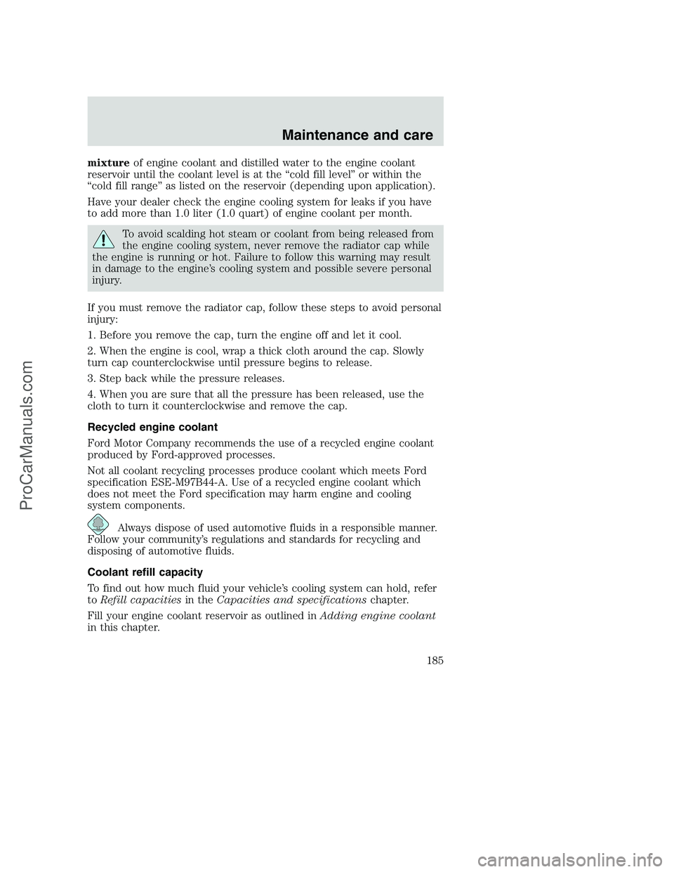 FORD F350 2000 Owners Manual mixtureof engine coolant and distilled water to the engine coolant
reservoir until the coolant level is at the “cold fill level” or within the
“cold fill range” as listed on the reservoir (dep FORD F350 2000 Owners Manual mixtureof engine coolant and distilled water to the engine coolant
reservoir until the coolant level is at the “cold fill level” or within the
“cold fill range” as listed on the reservoir (dep