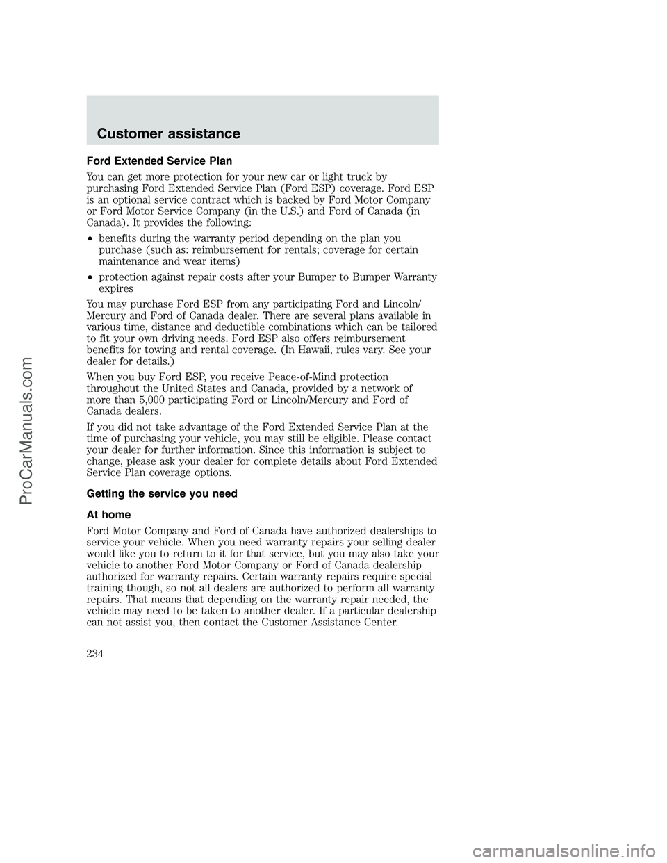 FORD F350 2000 Owners Manual Ford Extended Service Plan
You can get more protection for your new car or light truck by
purchasing Ford Extended Service Plan (Ford ESP) coverage. Ford ESP
is an optional service contract which is b FORD F350 2000 Owners Manual Ford Extended Service Plan
You can get more protection for your new car or light truck by
purchasing Ford Extended Service Plan (Ford ESP) coverage. Ford ESP
is an optional service contract which is b