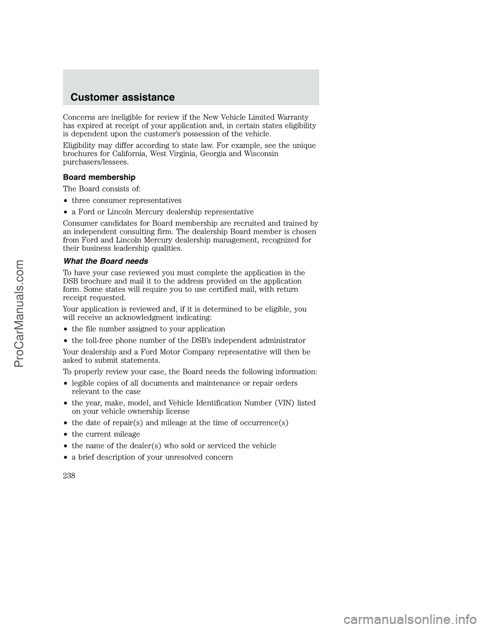 FORD F350 2000 Owners Manual Concerns are ineligible for review if the New Vehicle Limited Warranty
has expired at receipt of your application and, in certain states eligibility
is dependent upon the customer’s possession of th FORD F350 2000 Owners Manual Concerns are ineligible for review if the New Vehicle Limited Warranty
has expired at receipt of your application and, in certain states eligibility
is dependent upon the customer’s possession of th