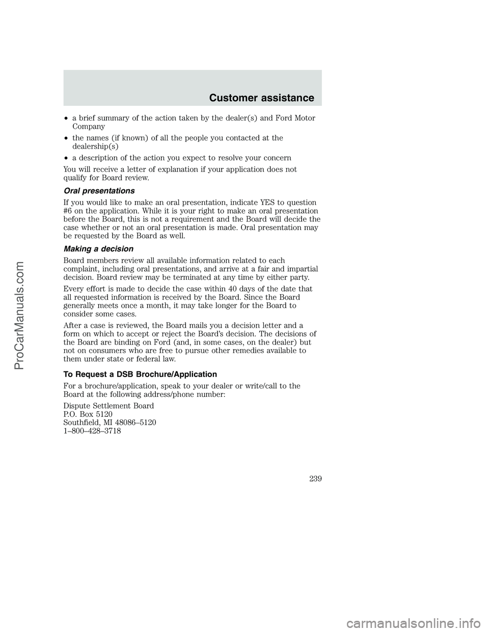 FORD F350 2000 Owners Manual •a brief summary of the action taken by the dealer(s) and Ford Motor
Company
•the names (if known) of all the people you contacted at the
dealership(s)
•a description of the action you expect to FORD F350 2000 Owners Manual •a brief summary of the action taken by the dealer(s) and Ford Motor
Company
•the names (if known) of all the people you contacted at the
dealership(s)
•a description of the action you expect to