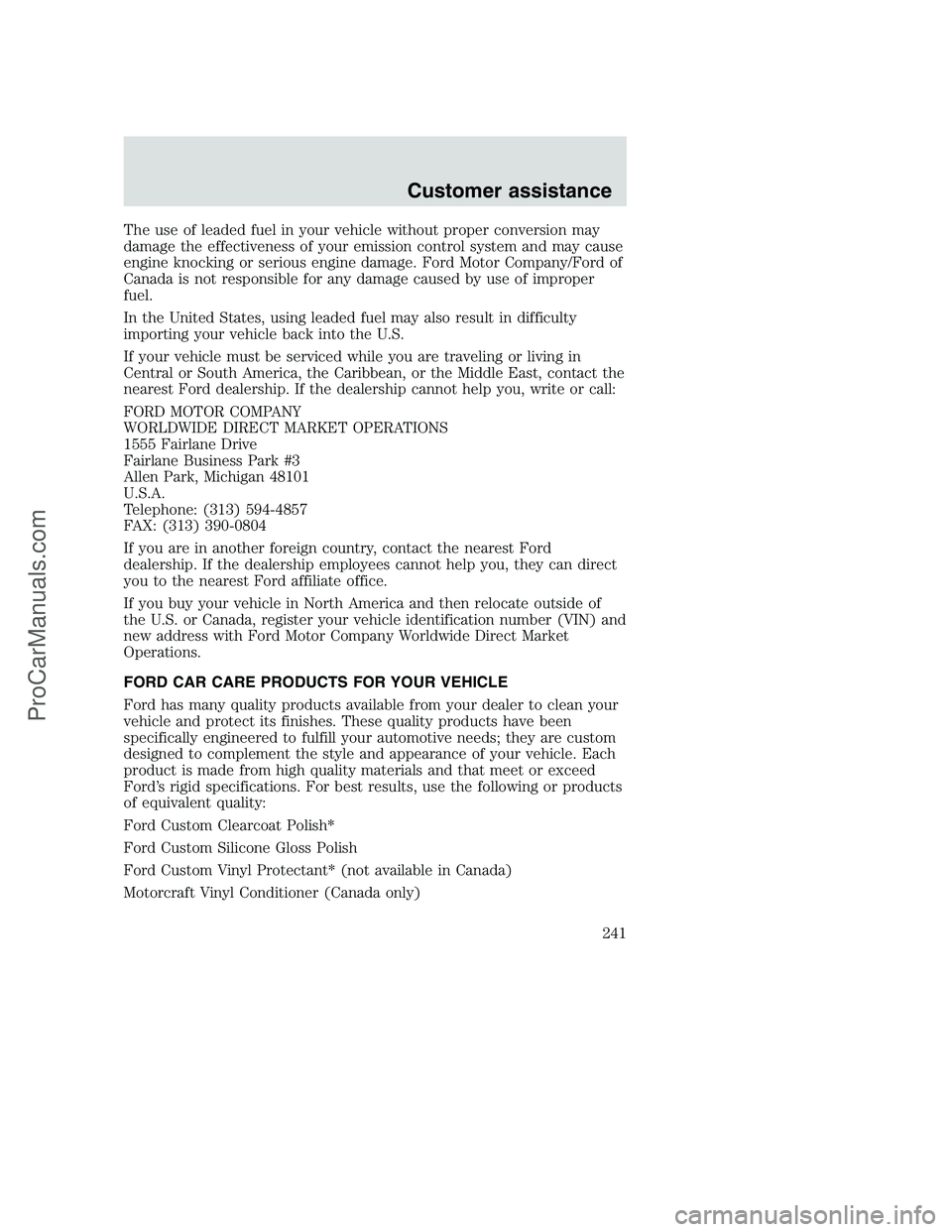 FORD F350 2000 Owners Manual The use of leaded fuel in your vehicle without proper conversion may
damage the effectiveness of your emission control system and may cause
engine knocking or serious engine damage. Ford Motor Company FORD F350 2000 Owners Manual The use of leaded fuel in your vehicle without proper conversion may
damage the effectiveness of your emission control system and may cause
engine knocking or serious engine damage. Ford Motor Company