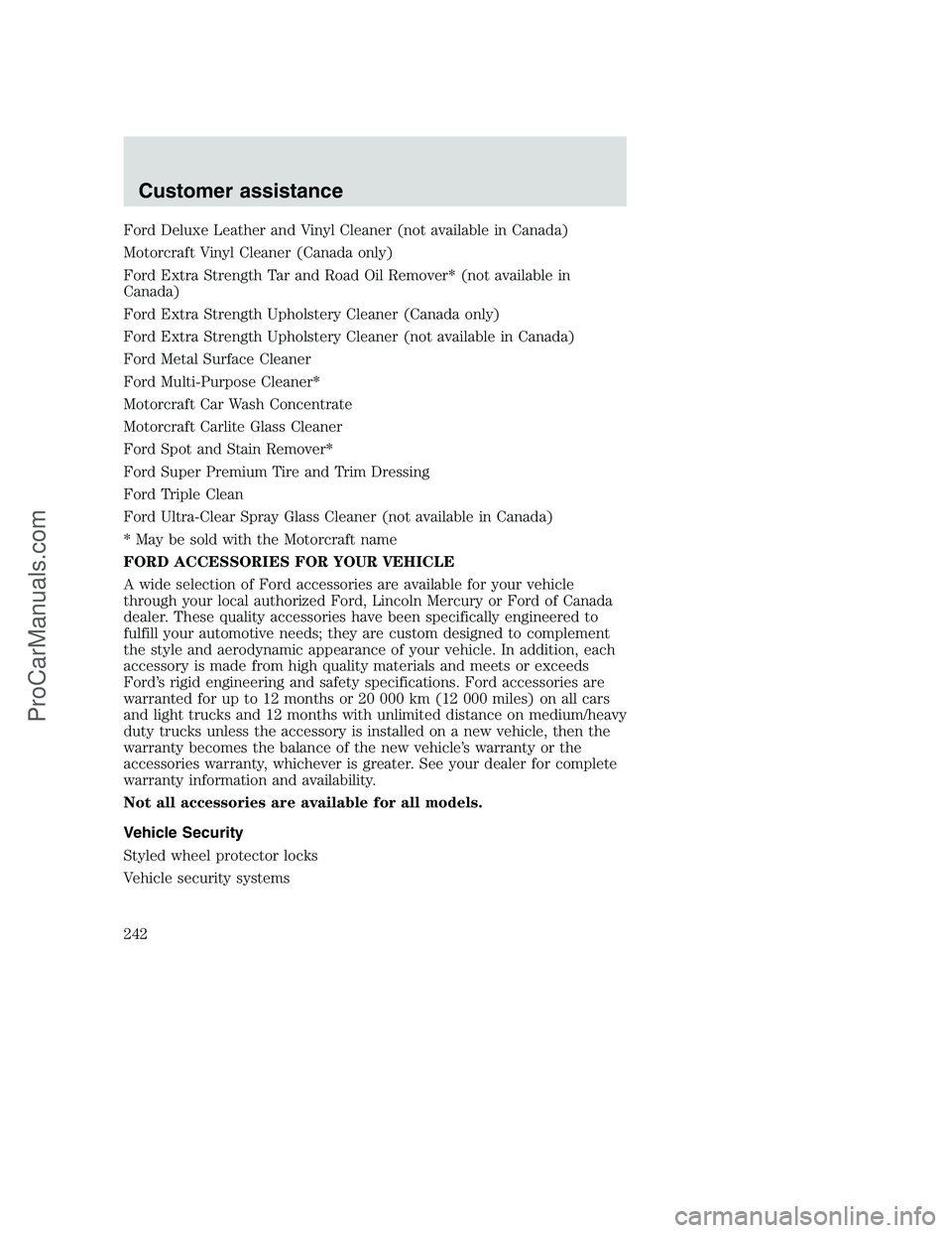 FORD F350 2000 Owners Manual Ford Deluxe Leather and Vinyl Cleaner (not available in Canada)
Motorcraft Vinyl Cleaner (Canada only)
Ford Extra Strength Tar and Road Oil Remover* (not available in
Canada)
Ford Extra Strength Uphol FORD F350 2000 Owners Manual Ford Deluxe Leather and Vinyl Cleaner (not available in Canada)
Motorcraft Vinyl Cleaner (Canada only)
Ford Extra Strength Tar and Road Oil Remover* (not available in
Canada)
Ford Extra Strength Uphol