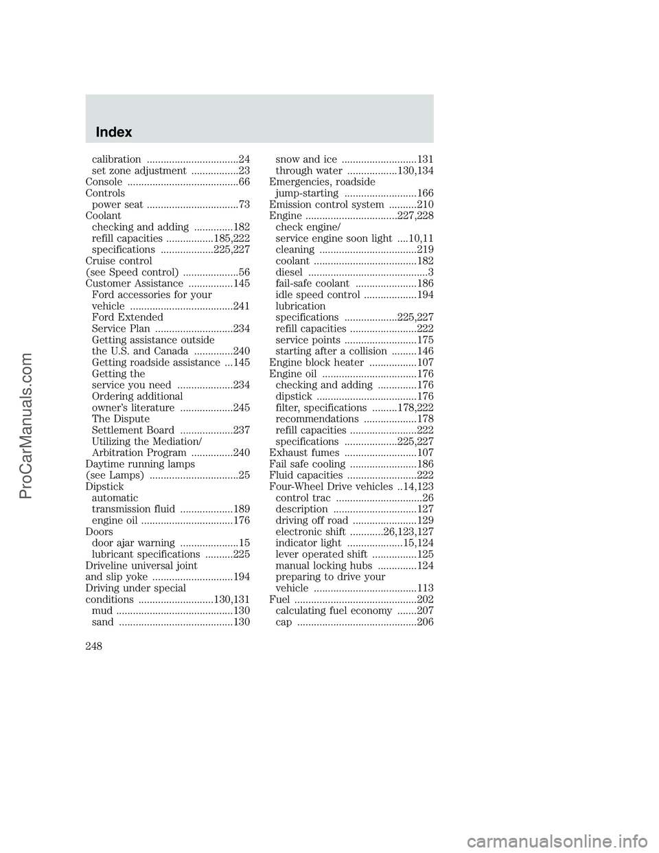 FORD F350 2000 Owners Manual calibration .................................24
set zone adjustment .................23
Console ........................................66
Controls
power seat .................................73
Coola FORD F350 2000 Owners Manual calibration .................................24
set zone adjustment .................23
Console ........................................66
Controls
power seat .................................73
Coola