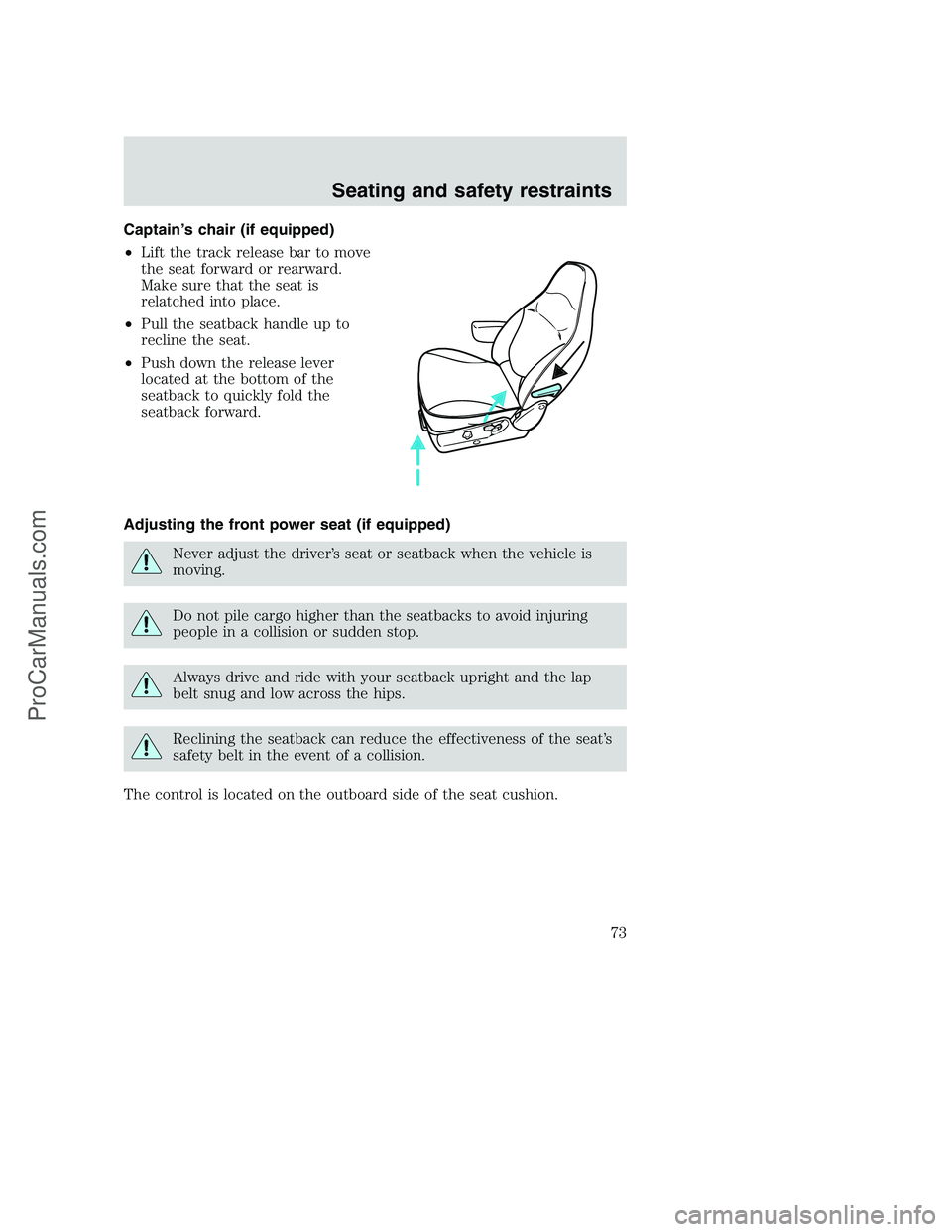 FORD F350 2000 Manual PDF Captain’s chair (if equipped)
•Lift the track release bar to move
the seat forward or rearward.
Make sure that the seat is
relatched into place.
•Pull the seatback handle up to
recline the seat. FORD F350 2000 Manual PDF Captain’s chair (if equipped)
•Lift the track release bar to move
the seat forward or rearward.
Make sure that the seat is
relatched into place.
•Pull the seatback handle up to
recline the seat.