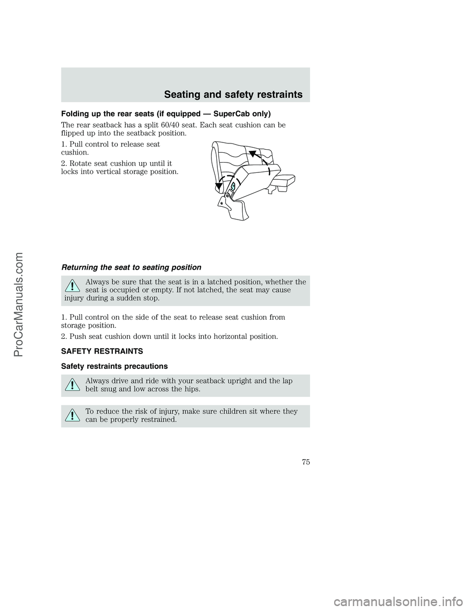FORD F350 2000 Manual PDF Folding up the rear seats (if equipped — SuperCab only)
The rear seatback has a split 60/40 seat. Each seat cushion can be
flipped up into the seatback position.
1. Pull control to release seat
cush FORD F350 2000 Manual PDF Folding up the rear seats (if equipped — SuperCab only)
The rear seatback has a split 60/40 seat. Each seat cushion can be
flipped up into the seatback position.
1. Pull control to release seat
cush