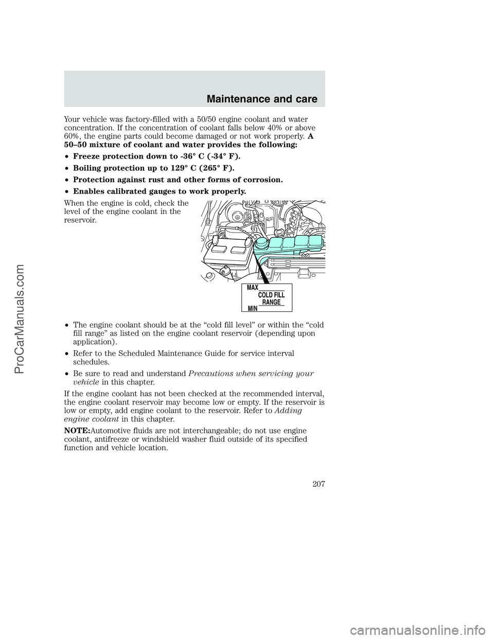 FORD F350 2001 Owners Manual Your vehicle was factory-filled with a 50/50 engine coolant and water
concentration. If the concentration of coolant falls below 40% or above
60%, the engine parts could become damaged or not work pro FORD F350 2001 Owners Manual Your vehicle was factory-filled with a 50/50 engine coolant and water
concentration. If the concentration of coolant falls below 40% or above
60%, the engine parts could become damaged or not work pro