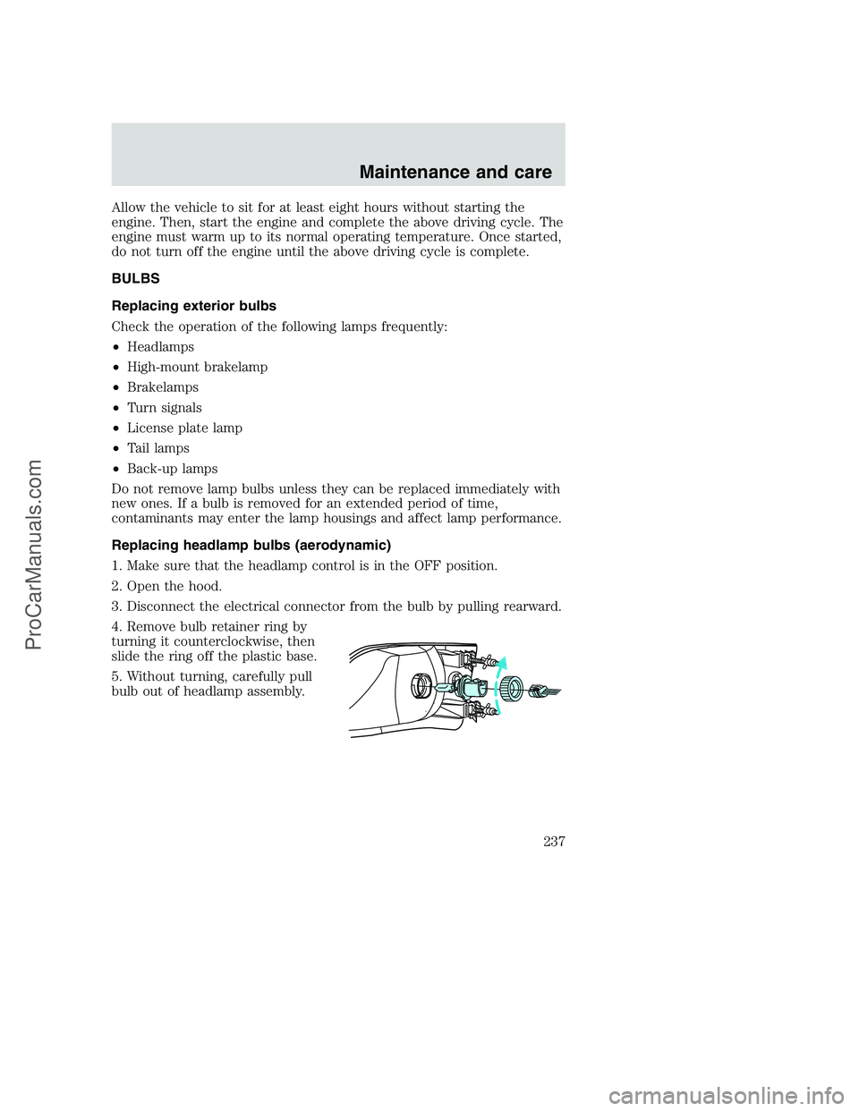 FORD F350 2001 Owners Manual Allow the vehicle to sit for at least eight hours without starting the
engine. Then, start the engine and complete the above driving cycle. The
engine must warm up to its normal operating temperature. FORD F350 2001 Owners Manual Allow the vehicle to sit for at least eight hours without starting the
engine. Then, start the engine and complete the above driving cycle. The
engine must warm up to its normal operating temperature.