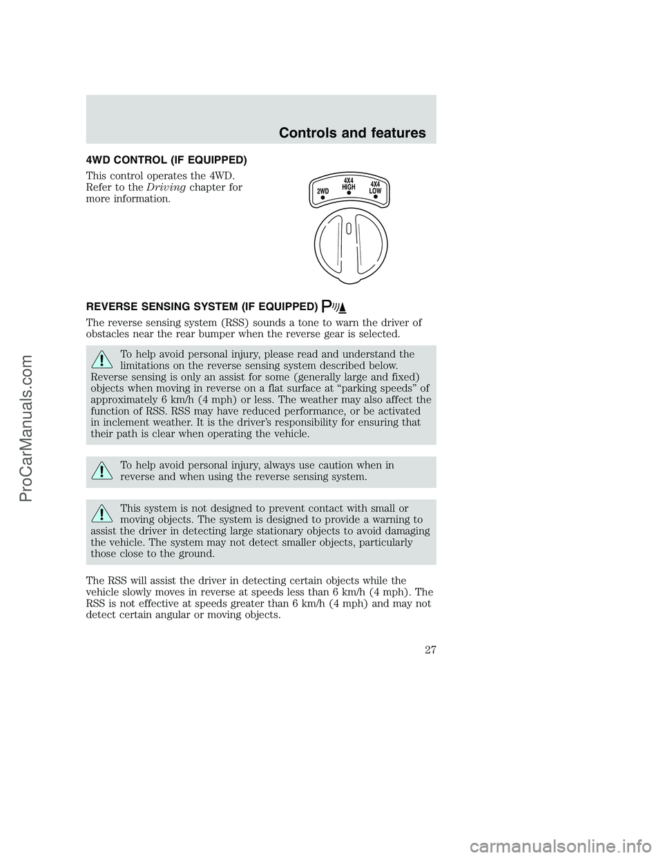 FORD F350 2001 Owners Manual 4WD CONTROL (IF EQUIPPED)
This control operates the 4WD.
Refer to theDrivingchapter for
more information.
REVERSE SENSING SYSTEM (IF EQUIPPED)
The reverse sensing system (RSS) sounds a tone to warn th