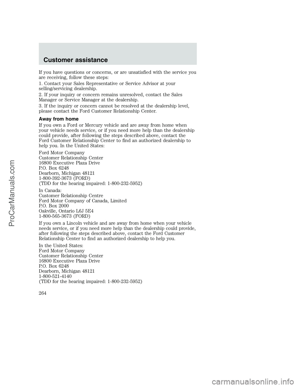 FORD F350 2001 Owners Manual If you have questions or concerns, or are unsatisfied with the service you
are receiving, follow these steps:
1. Contact your Sales Representative or Service Advisor at your
selling/servicing dealersh FORD F350 2001 Owners Manual If you have questions or concerns, or are unsatisfied with the service you
are receiving, follow these steps:
1. Contact your Sales Representative or Service Advisor at your
selling/servicing dealersh