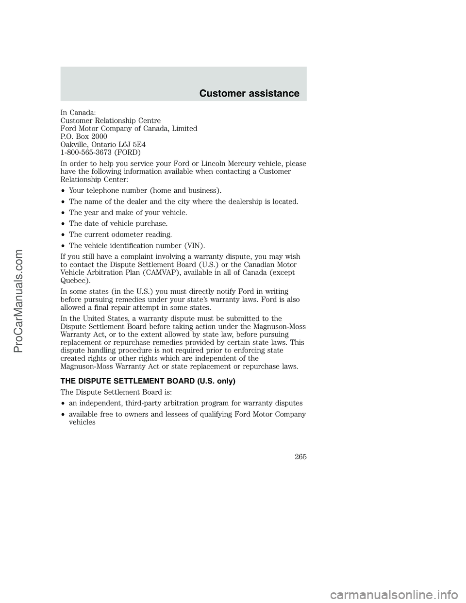 FORD F350 2001 Owners Manual In Canada:
Customer Relationship Centre
Ford Motor Company of Canada, Limited
P.O. Box 2000
Oakville, Ontario L6J 5E4
1-800-565-3673 (FORD)
In order to help you service your Ford or Lincoln Mercury ve FORD F350 2001 Owners Manual In Canada:
Customer Relationship Centre
Ford Motor Company of Canada, Limited
P.O. Box 2000
Oakville, Ontario L6J 5E4
1-800-565-3673 (FORD)
In order to help you service your Ford or Lincoln Mercury ve