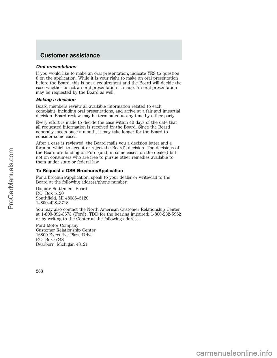 FORD F350 2001 Owners Manual Oral presentations
If you would like to make an oral presentation, indicate YES to question
6 on the application. While it is your right to make an oral presentation
before the Board, this is not a re FORD F350 2001 Owners Manual Oral presentations
If you would like to make an oral presentation, indicate YES to question
6 on the application. While it is your right to make an oral presentation
before the Board, this is not a re