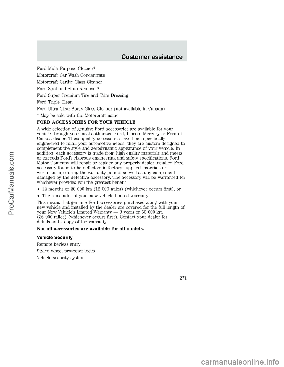 FORD F350 2001 Owners Manual Ford Multi-Purpose Cleaner*
Motorcraft Car Wash Concentrate
Motorcraft Carlite Glass Cleaner
Ford Spot and Stain Remover*
Ford Super Premium Tire and Trim Dressing
Ford Triple Clean
Ford Ultra-Clear S FORD F350 2001 Owners Manual Ford Multi-Purpose Cleaner*
Motorcraft Car Wash Concentrate
Motorcraft Carlite Glass Cleaner
Ford Spot and Stain Remover*
Ford Super Premium Tire and Trim Dressing
Ford Triple Clean
Ford Ultra-Clear S