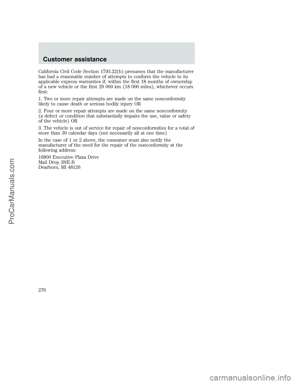 FORD F350 2001 Owners Manual California Civil Code Section 1793.22(b) presumes that the manufacturer
has had a reasonable number of attempts to conform the vehicle to its
applicable express warranties if, within the first 18 mont FORD F350 2001 Owners Manual California Civil Code Section 1793.22(b) presumes that the manufacturer
has had a reasonable number of attempts to conform the vehicle to its
applicable express warranties if, within the first 18 mont