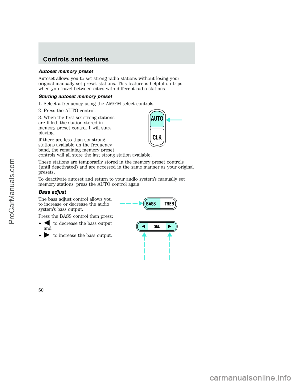 FORD F350 2001 Service Manual Autoset memory preset
Autoset allows you to set strong radio stations without losing your
original manually set preset stations. This feature is helpful on trips
when you travel between cities with di FORD F350 2001 Service Manual Autoset memory preset
Autoset allows you to set strong radio stations without losing your
original manually set preset stations. This feature is helpful on trips
when you travel between cities with di